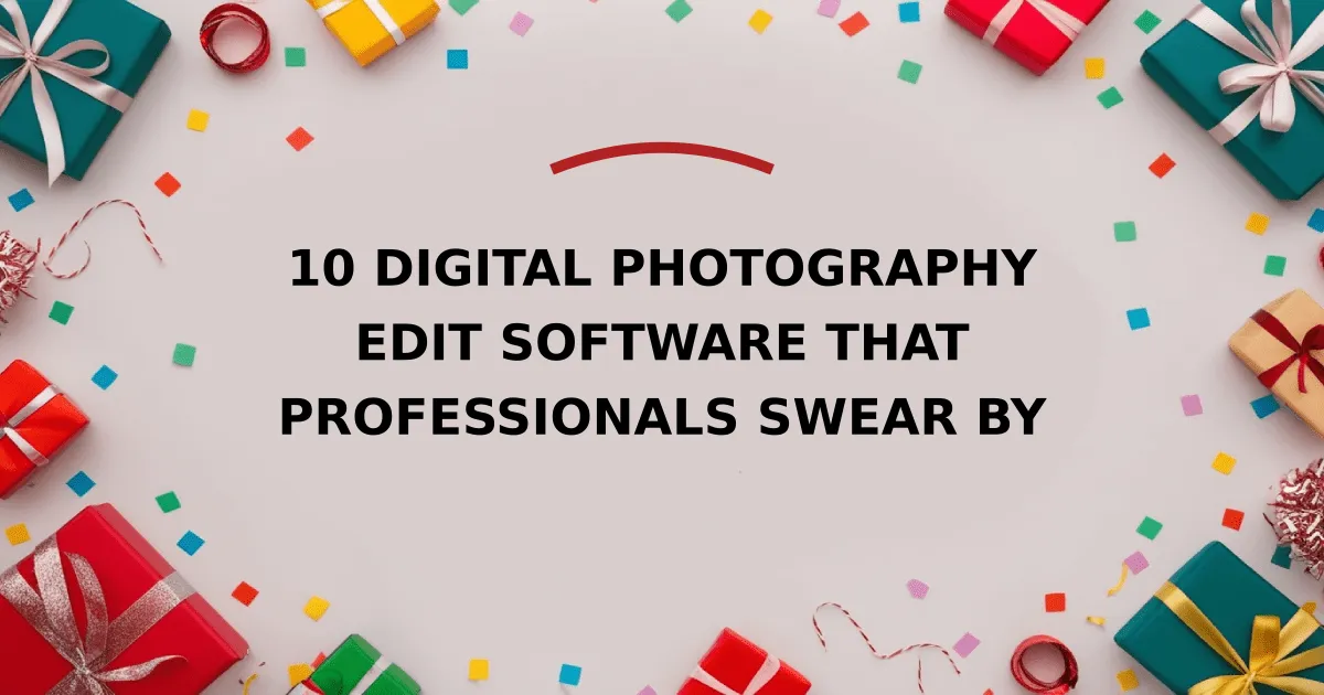 10 Digital Photography Edit Software That Professionals Swear By